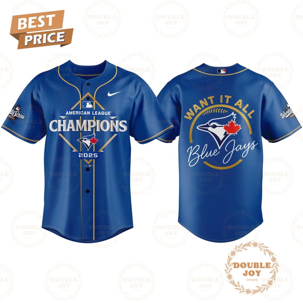 Gohipanda - Toronto Blue Jays X American League Champions 2025 Want It All Ver2 Baseball Jersey
